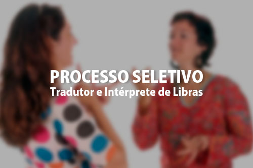 Processo Seletivo para tradutor e intérprete de Libras