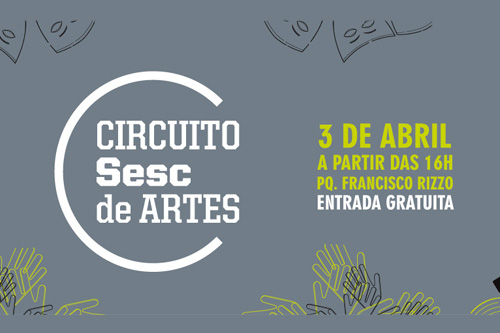 Circuito Sesc de Artes acontece no domingo, 3/4, no Pq. Rizzo