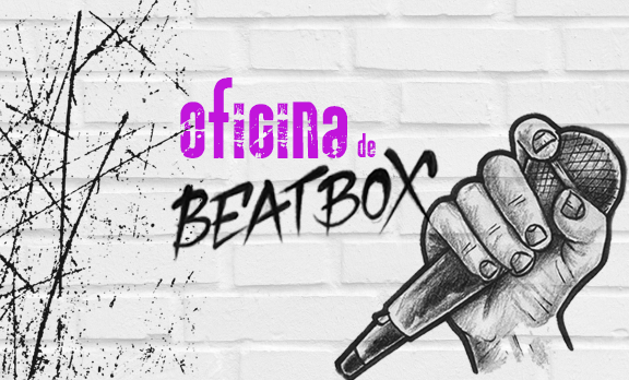 Inscrições abertas para a Oficina de Beatbox