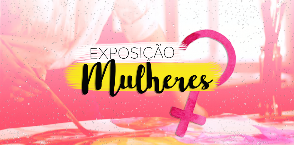 Exposição “Mulheres” será aberta hoje, 8/3