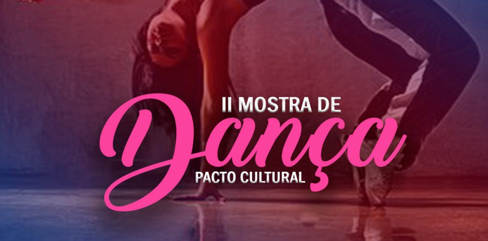 II Mostra de Dança do Pacto Cultural abre inscrições para participantes