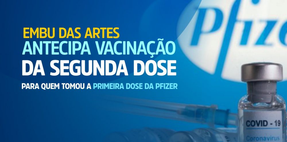 Embu das Artes antecipa a segunda dose da Pfizer para quem está agendado para os dias 30/9, 1, 3 e 6/10