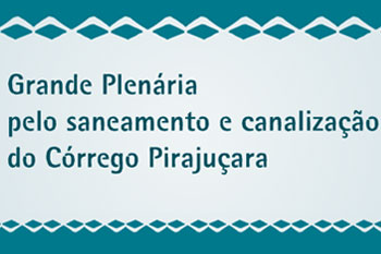 Grande plenária pelo saneamento e canalização do Córrego Pirajuçara