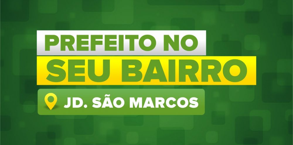 Prefeito no seu Bairro estará no Jd. São Marcos no próximo sábado, 14/4