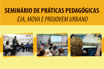 1° Seminário de Práticas Pedagógicas da EJA, Mova e do Projovem Urbano