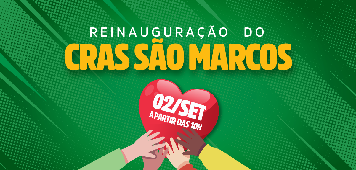 CRAS São Marcos será reinaugurado em 2/9